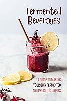 Algopix Similar Product 20 - Fermented Beverages A Guide To Making