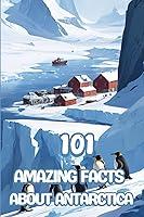 Algopix Similar Product 12 - 101 Amazing Facts about AntarcticaDive