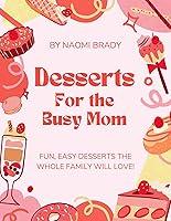 Algopix Similar Product 16 - Desserts for the Busy Mom Fun easy