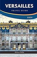 Algopix Similar Product 4 - Versailles Travel Guide 2024 Your