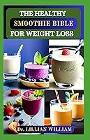 Algopix Similar Product 19 - THE HEALTHY SMOOTHIE BIBLE FOR WEIGHT