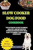 Algopix Similar Product 19 - SLOW COOKER DOG FOOD COOKBOOK The