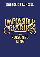 Algopix Similar Product 4 - The Poisoned King Impossible Creatures