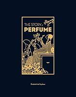 Algopix Similar Product 3 - The Story of Perfume A lavishly