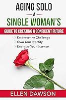 Algopix Similar Product 7 - Aging Solo A Single Womans Guide To