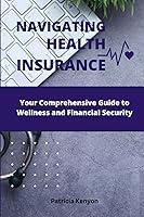 Algopix Similar Product 18 - Navigating Health Insurance Your