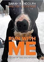 Algopix Similar Product 15 - Run With Me: A story of two shelter dogs