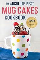 Algopix Similar Product 13 - The Absolute Best Mug Cakes Cookbook