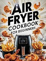 Algopix Similar Product 13 - Air Fryer Cookbook For Beginners Best