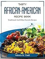 Algopix Similar Product 15 - Tasty AfricanAmerican Recipe Book