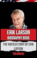 Algopix Similar Product 7 - Erik Larson Biography Book The Untold