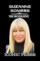 Algopix Similar Product 1 - SUZANNE SOMERS The Iconic Biography of