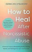 Algopix Similar Product 19 - How to Heal After Narcissistic Abuse A