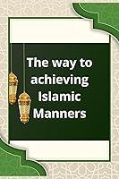 Algopix Similar Product 7 - The way to achieving islamic Manners A