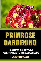 Algopix Similar Product 11 - PRIMROSE GARDENING BUSINESS GUIDE FROM