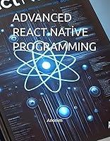 Algopix Similar Product 10 - ADVANCED REACT NATİVE PROGRAMMING