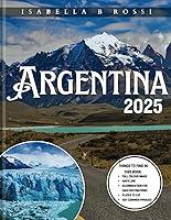 Algopix Similar Product 15 - Argentina Travel Guide 2025 Your