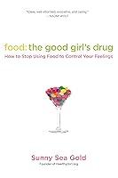 Algopix Similar Product 18 - Food the Good Girls Drug How to Stop