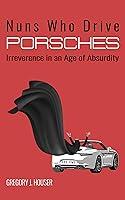 Algopix Similar Product 20 - Nuns Who Drive Porsches Irreverence in