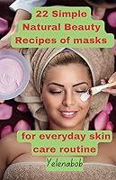 Algopix Similar Product 15 - 22 Simple Natural Beauty Recipes of