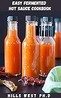 Algopix Similar Product 13 - EASY FERMENTED HOT SAUCE COOKBOOK Easy