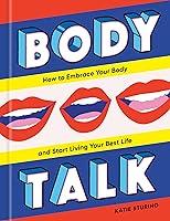 Algopix Similar Product 20 - Body Talk How to Embrace Your Body and