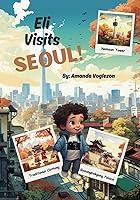 Algopix Similar Product 11 - Eli Visits Seoul (Eli's Adventures)