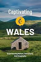 Algopix Similar Product 15 - Captivating Wales Experiencing Nature