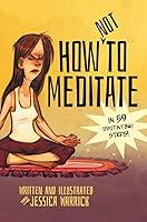 Algopix Similar Product 3 - How Not To Meditate In 59 Irritating