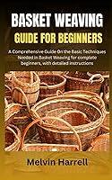 Algopix Similar Product 9 - BASKET WEAVING GUIDE FOR BEGINNERS A