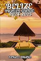 Algopix Similar Product 9 - BELIZE TRAVEL GUIDE 20242025 Discover