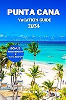 Algopix Similar Product 13 - PUNTA CANA VACATION GUIDE 2024