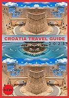 Algopix Similar Product 1 - CROATIA TRAVEL GUIDE 2025 A Modern