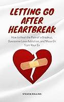 Algopix Similar Product 17 - Letting Go After Heartbreak How to