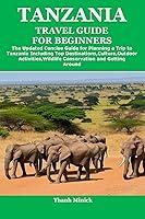 Algopix Similar Product 20 - TANZANIA TRAVEL GUIDE FOR BEGINNERS