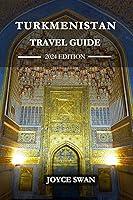 Algopix Similar Product 4 - TURKMENISTAN TRAVEL GUIDE 2024 EDITION