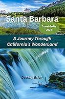 Algopix Similar Product 18 - Santa Barbara Travel Guide 2024 A