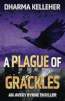 Algopix Similar Product 20 - A Plague of Grackles An Avery Byrne