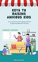 Algopix Similar Product 20 - KEYS TO RAISING ANXIOUS KIDS A