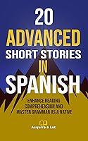 Algopix Similar Product 9 - 20 Advanced Short Stories in Spanish