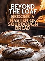 Algopix Similar Product 13 - Beyond The Loaf Become a Master of