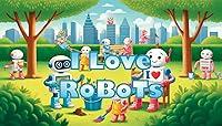 Algopix Similar Product 7 - I Love Robots (I Love Everything)