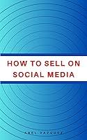 Algopix Similar Product 20 - How to Sell on Social Media The Easy