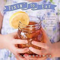 Algopix Similar Product 2 - Fixin to Eat Southern Cooking for the