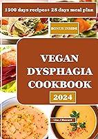 Algopix Similar Product 12 - VEGAN DYSPHAGIA COOKBOOK 2024 The