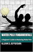 Algopix Similar Product 4 - Water Polo Fundamentals A Beginners