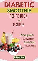 Algopix Similar Product 16 - DIABETIC SMOOTHIE RECIPE BOOK  Proven