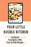 Algopix Similar Product 1 - Your Little Quebec Kitchen Cookbooks