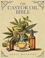 Algopix Similar Product 2 - The Castor Oil Bible Your Complete