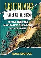 Algopix Similar Product 15 - GREENLAND TRAVEL GUIDE 2024 Greenland